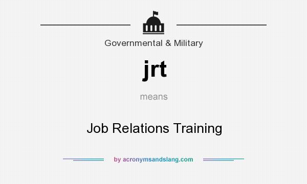 What does jrt mean? It stands for Job Relations Training