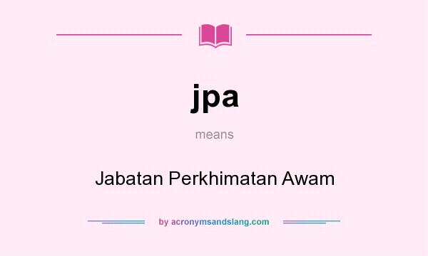 What does jpa mean? It stands for Jabatan Perkhimatan Awam