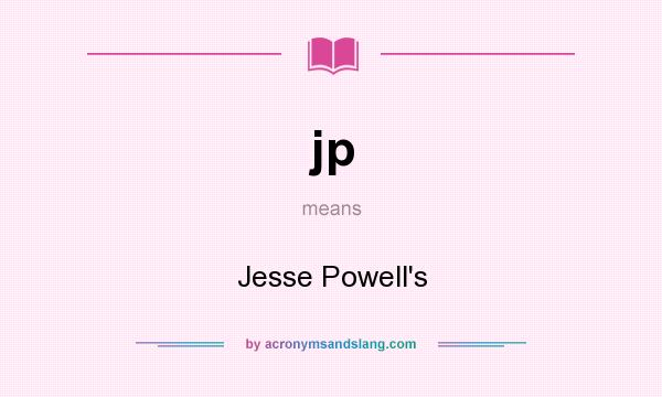 What does jp mean? It stands for Jesse Powell`s