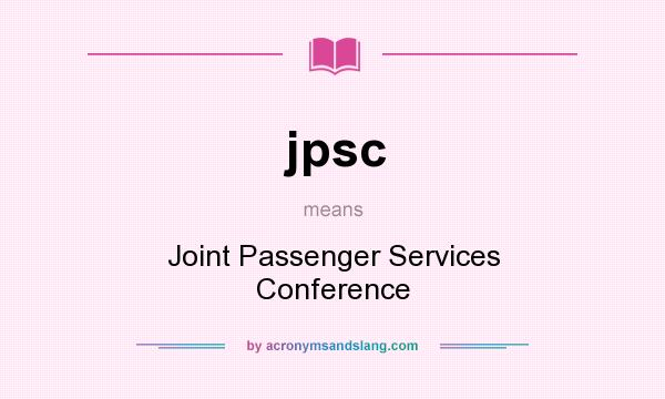 What does jpsc mean? It stands for Joint Passenger Services Conference