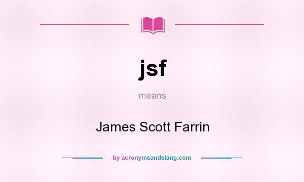 What does jsf mean? It stands for James Scott Farrin