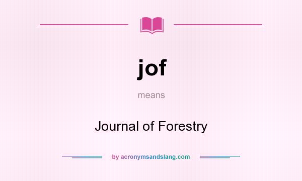 What does jof mean? It stands for Journal of Forestry