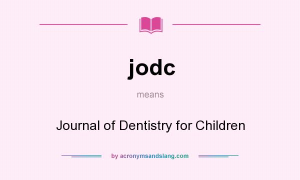What does jodc mean? It stands for Journal of Dentistry for Children