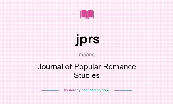What does jprs mean? It stands for Journal of Popular Romance Studies