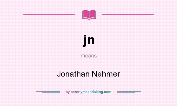 What does jn mean? It stands for Jonathan Nehmer