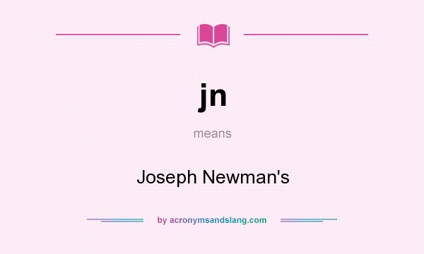 What does jn mean? It stands for Joseph Newman`s