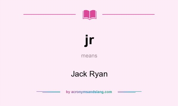 What does jr mean? It stands for Jack Ryan