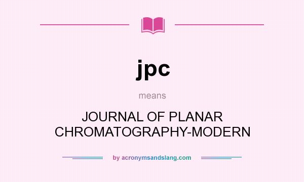 What does jpc mean? It stands for JOURNAL OF PLANAR CHROMATOGRAPHY-MODERN