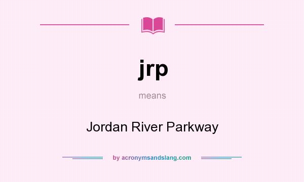 What does jrp mean? It stands for Jordan River Parkway