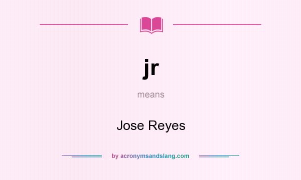 What does jr mean? It stands for Jose Reyes