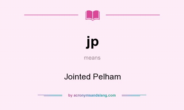 What does jp mean? It stands for Jointed Pelham