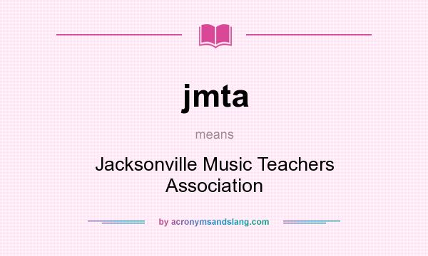 What does jmta mean? It stands for Jacksonville Music Teachers Association