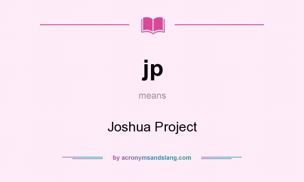 What does jp mean? It stands for Joshua Project
