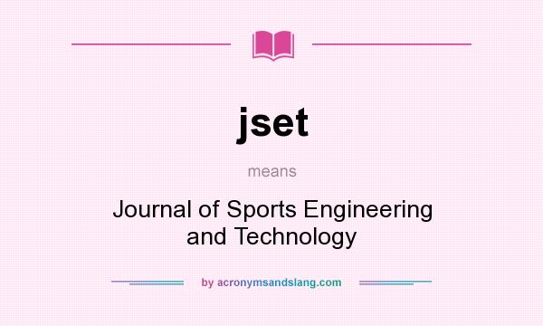 What does jset mean? It stands for Journal of Sports Engineering and Technology