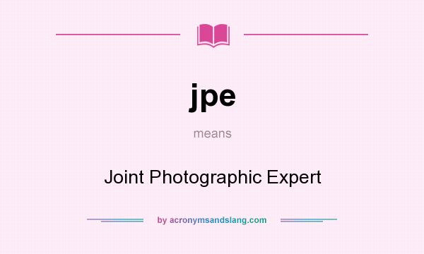 What does jpe mean? It stands for Joint Photographic Expert