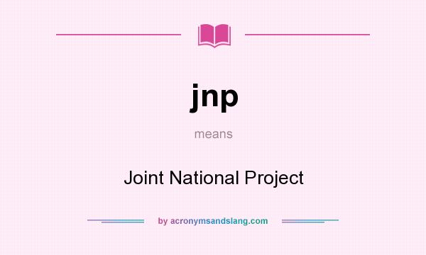 What does jnp mean? It stands for Joint National Project