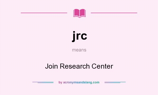 What does jrc mean? It stands for Join Research Center