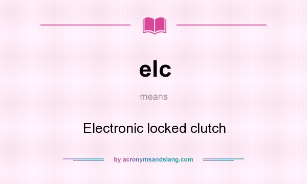 What does elc mean? It stands for Electronic locked clutch