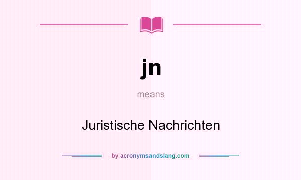 What does jn mean? It stands for Juristische Nachrichten