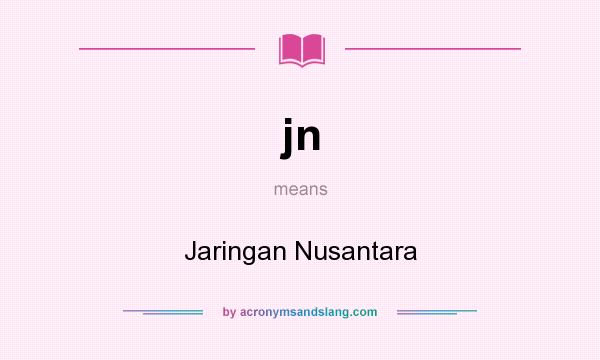 What does jn mean? It stands for Jaringan Nusantara
