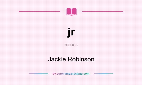 What does jr mean? It stands for Jackie Robinson