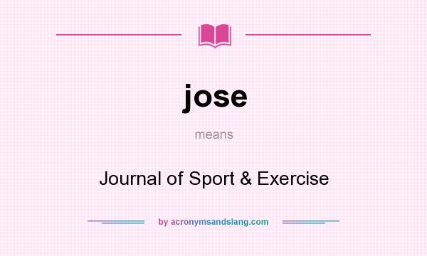 What does jose mean? It stands for Journal of Sport & Exercise