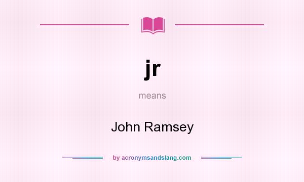 What does jr mean? It stands for John Ramsey