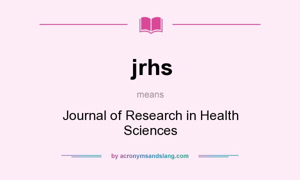What does jrhs mean? It stands for Journal of Research in Health Sciences