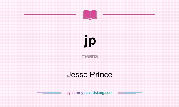 What does jp mean? It stands for Jesse Prince