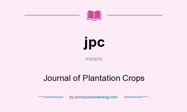 What does jpc mean? It stands for Journal of Plantation Crops