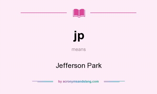 What does jp mean? It stands for Jefferson Park