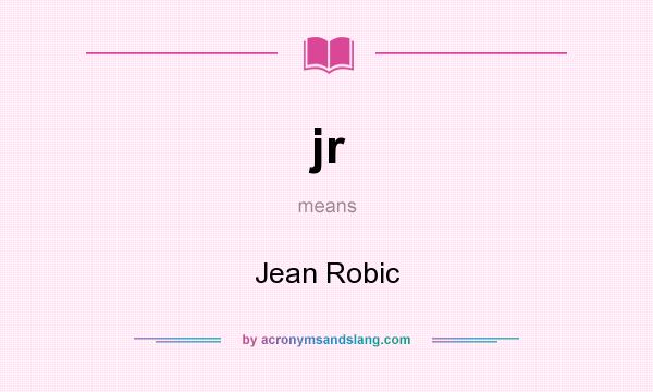 What does jr mean? It stands for Jean Robic