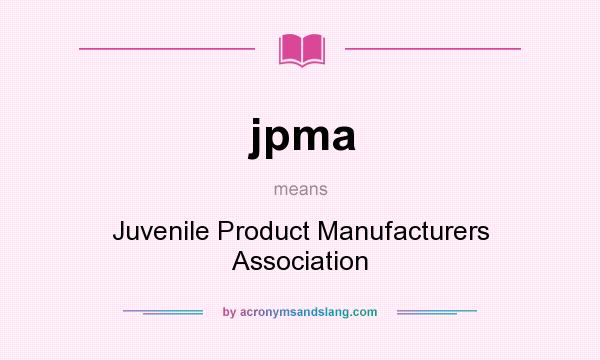 What does jpma mean? It stands for Juvenile Product Manufacturers Association