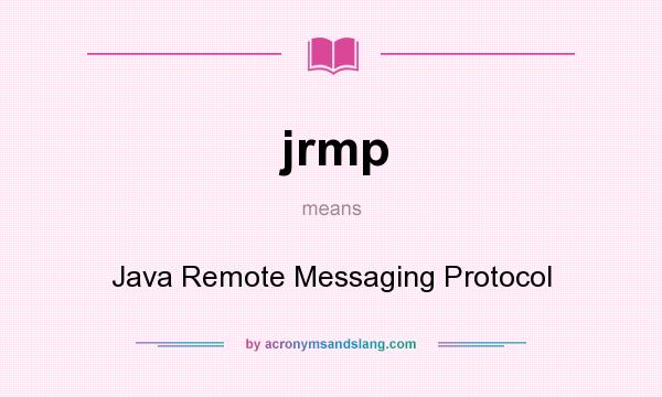 What does jrmp mean? It stands for Java Remote Messaging Protocol