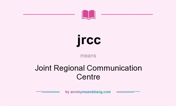 What does jrcc mean? It stands for Joint Regional Communication Centre