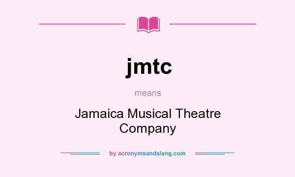 What does jmtc mean? It stands for Jamaica Musical Theatre Company