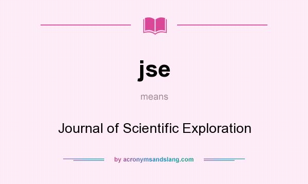 What does jse mean? It stands for Journal of Scientific Exploration