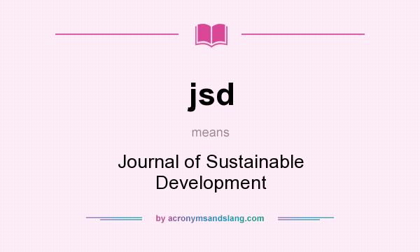 What does jsd mean? It stands for Journal of Sustainable Development