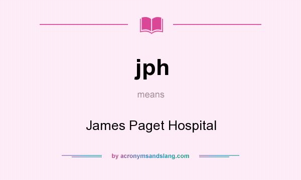 What does jph mean? It stands for James Paget Hospital