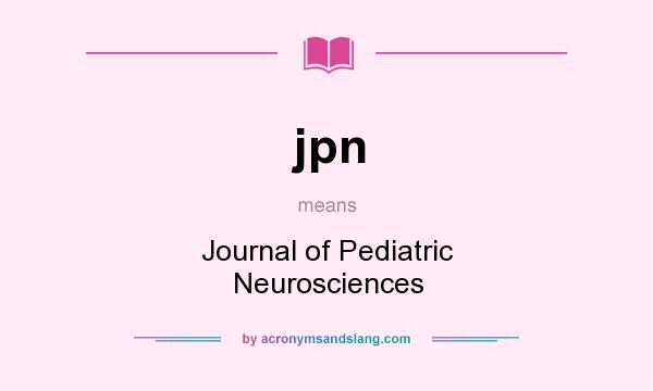 What does jpn mean? It stands for Journal of Pediatric Neurosciences