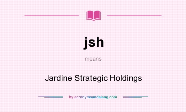 What does jsh mean? It stands for Jardine Strategic Holdings