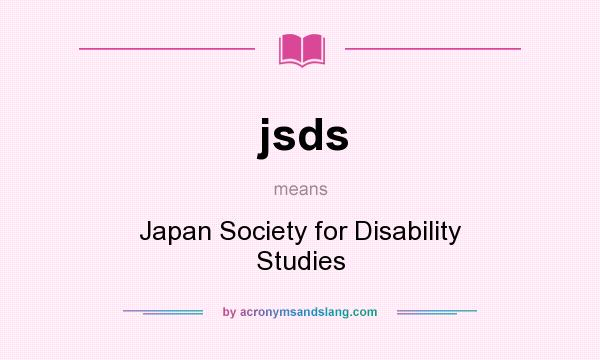 What does jsds mean? It stands for Japan Society for Disability Studies