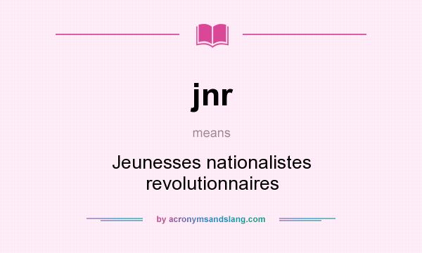 What does jnr mean? It stands for Jeunesses nationalistes revolutionnaires