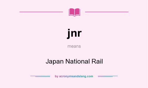 What does jnr mean? It stands for Japan National Rail