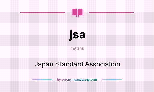 What does jsa mean? It stands for Japan Standard Association