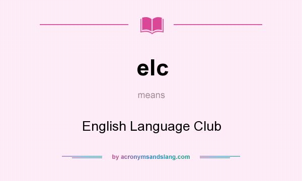 What does elc mean? It stands for English Language Club