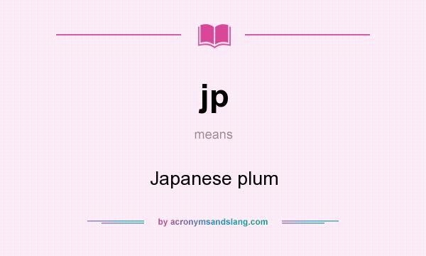 What does jp mean? It stands for Japanese plum