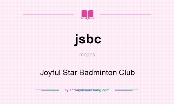 What does jsbc mean? It stands for Joyful Star Badminton Club