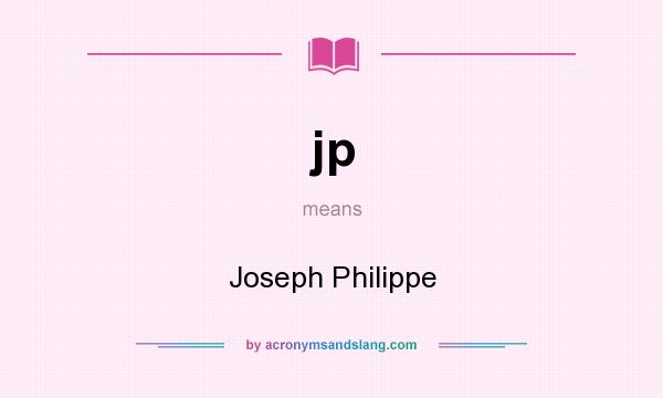 What does jp mean? It stands for Joseph Philippe