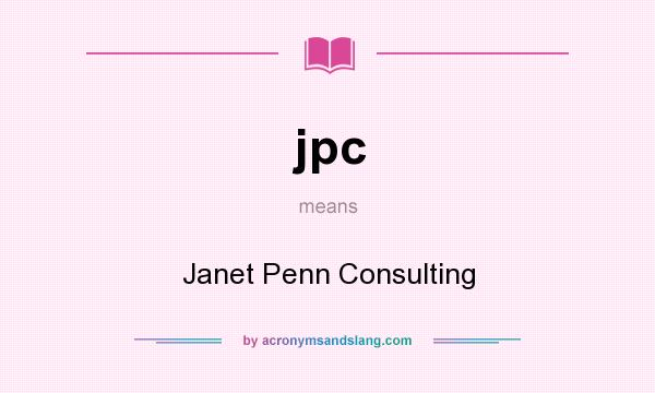 What does jpc mean? It stands for Janet Penn Consulting